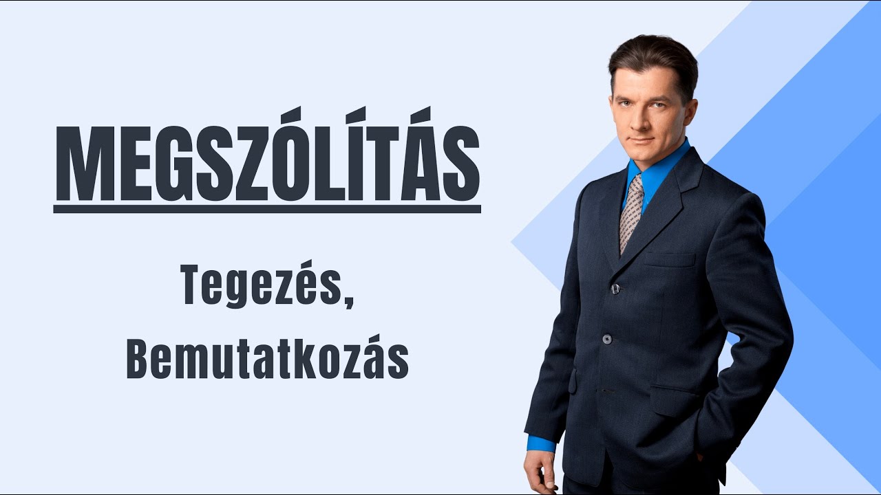 Megszólítás, tegezés, bemutatkozás-Protokoll tételek | Viselkedéskultúra,illem, etikett és protokoll