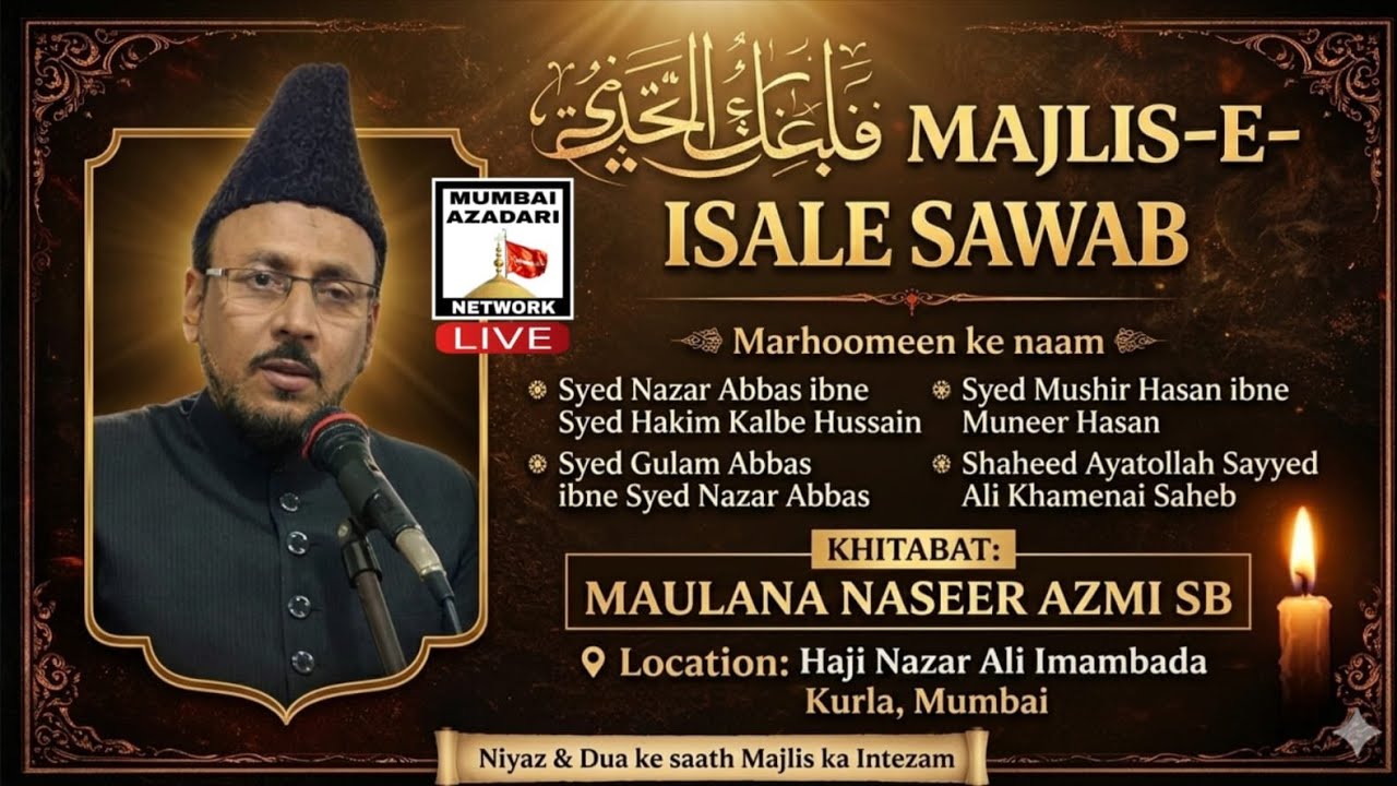LIVE MAJLIS E TARHEEM | BY MAULANA NASEER AZMI SAHAB | AT HAJI NAZAR ALI IMAMBADA KURLA MUMBAI