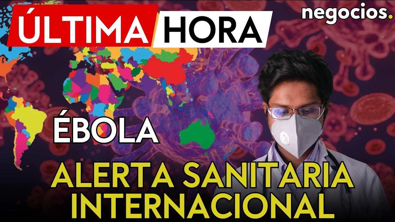 &Uacute;LTIMA HORA: La OMS alerta al mundo con una &ldquo;emergencia sanitaria internacional&rdquo; por brote de &Eacute;BOLA