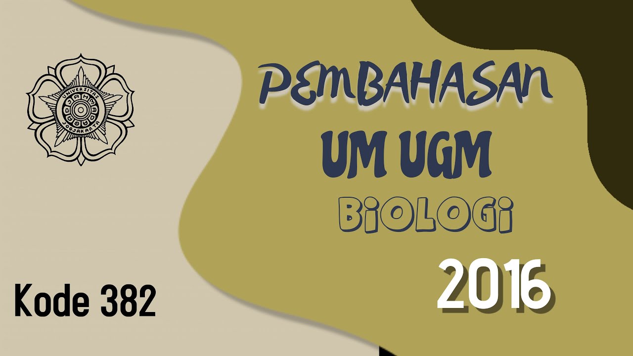 PEMBAHASAN UM UGM BIOLOGI 2016 KODE NASKAH 382