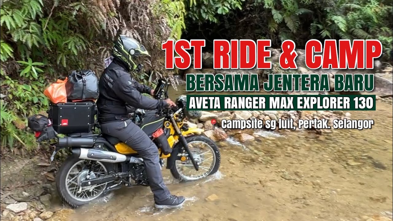1st RIDE & CAMP bersama jentera baru AVETA RANGER MAX EXPLORER 130 di Sg Luit, Pertak. Selangor
