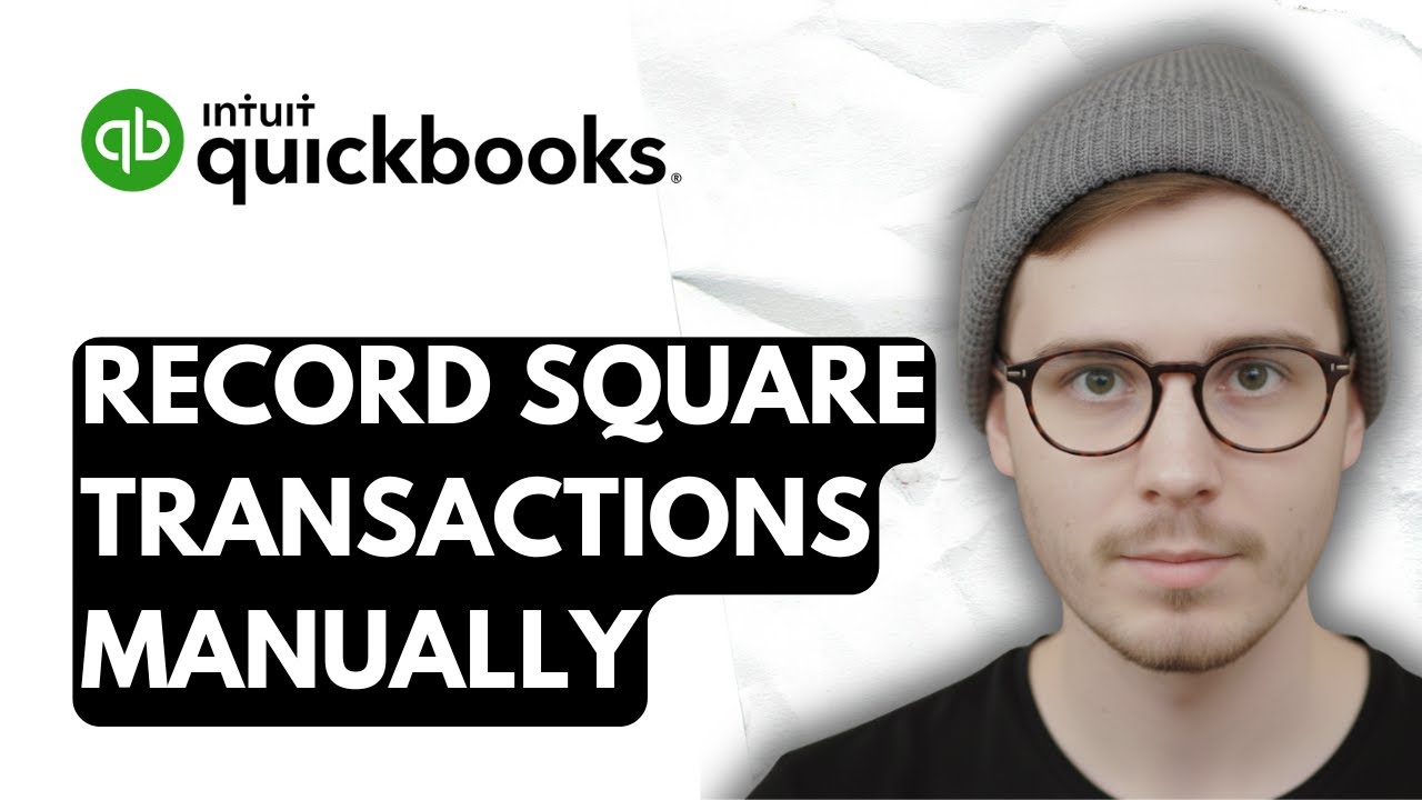 How To Record Square Transactions Manually In QuickBooks Online [2026 Guide]