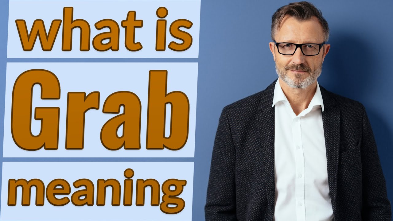 Grab | Meaning of grab