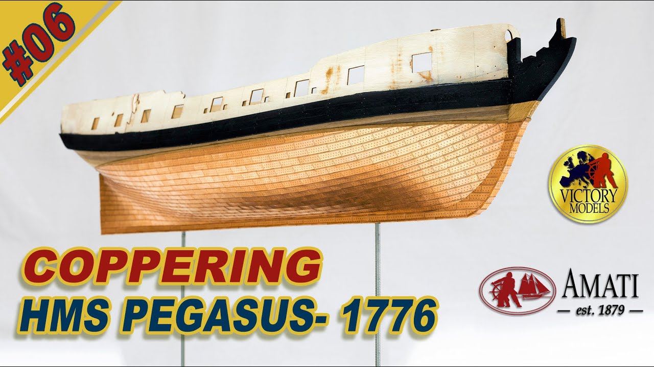 HMS PEGASUS : Amati : Scale 1/64 : Step By Step Model Ship Build : #06 - Coppering the hull