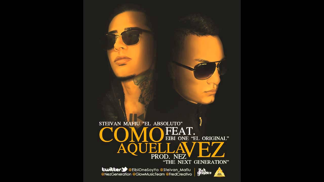 Como Aquella Vez - Steivan Mafiu Ft Eibi One Prod. Nez The Next Generation & De La Torre