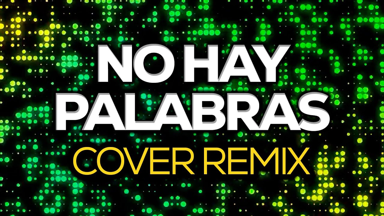 No Hay Palabras (Cover Remix 2025)
