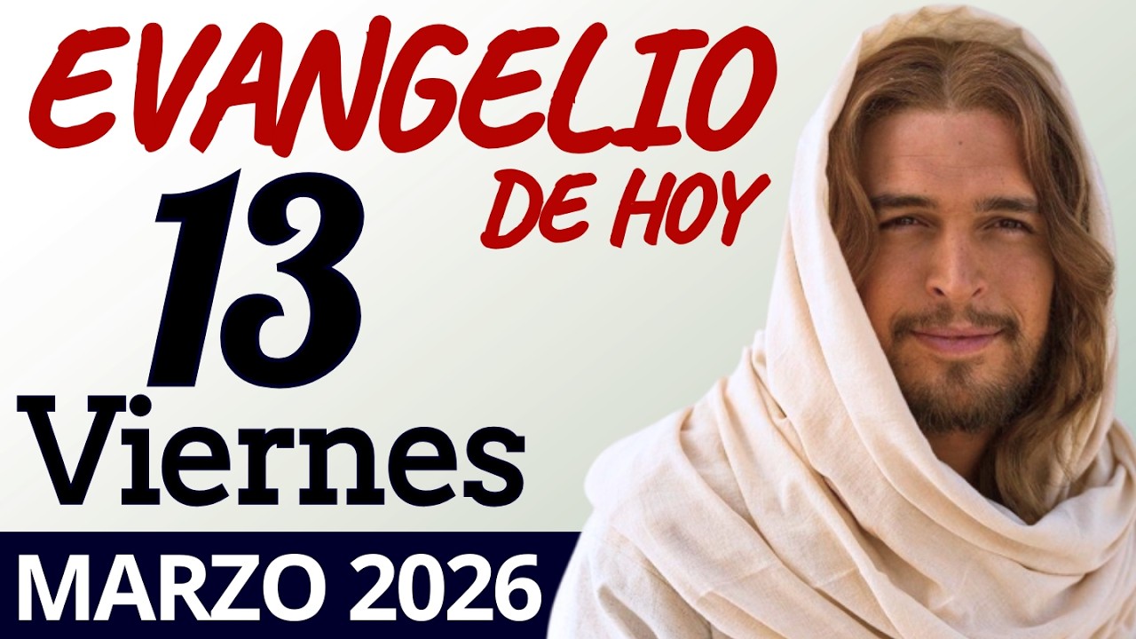 Evangelio de Hoy Viernes 13 de Marzo de 2026 |LECTURA Y REFLEXIÓN