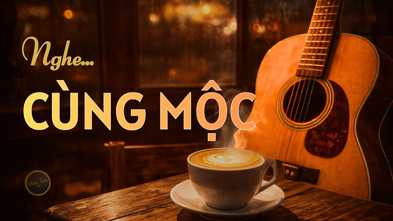 Nghe Cùng Mộc ☕ Guitar Phòng Trà Không Lời | Nhạc Nhẹ Cho Góc Cà Phê Bình Yên