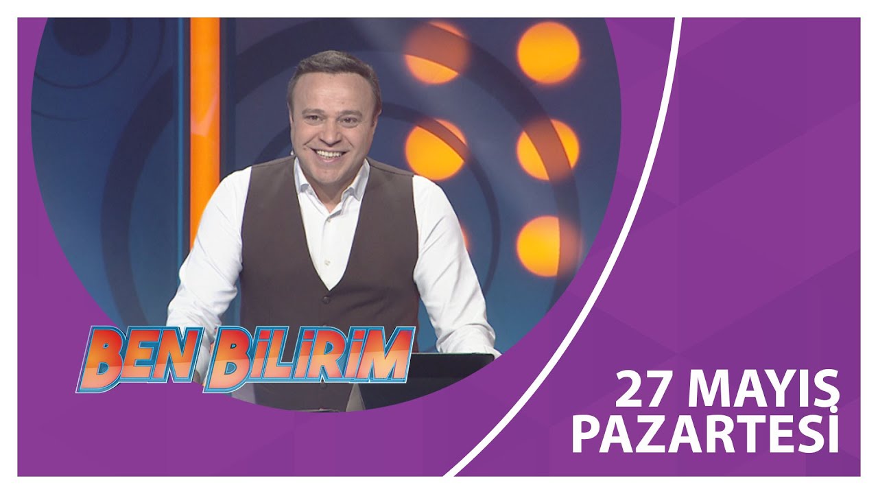 Ben Bilirim - 27 05 2024