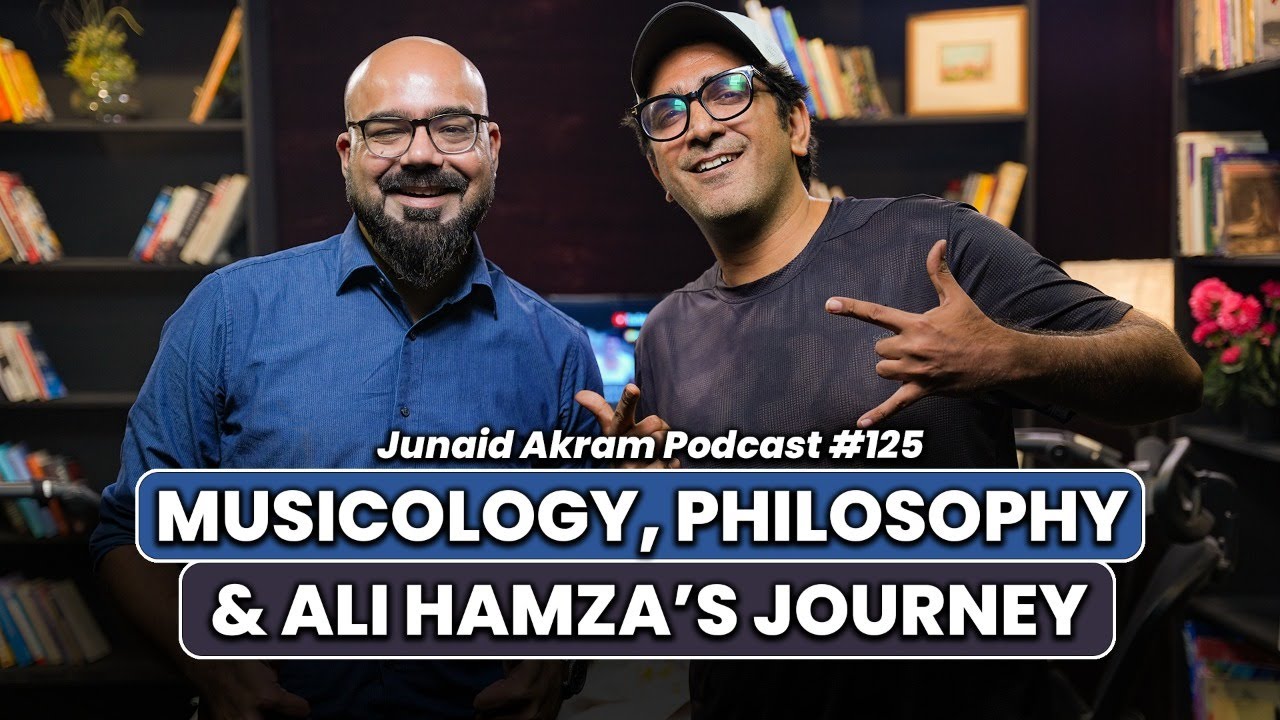 Musicology, Philosophy & Ali Hamza's Journey | Junaid Akram Podcast #125
