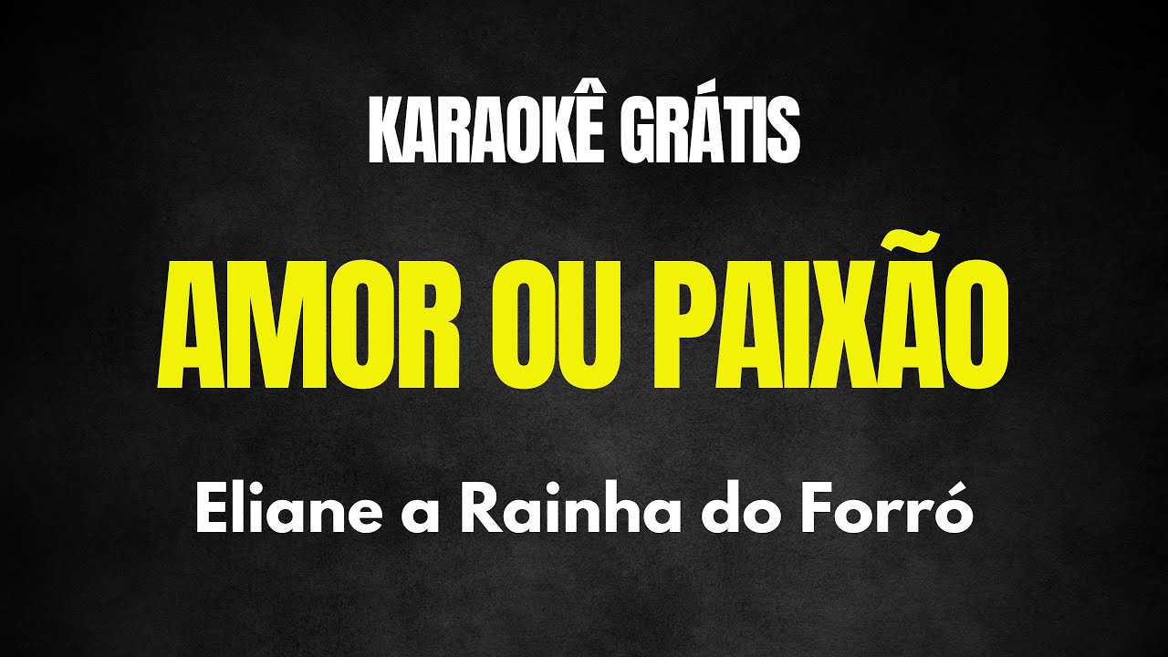 Karaokê Amor ou Paixão - Eliane A Rainha do Forró