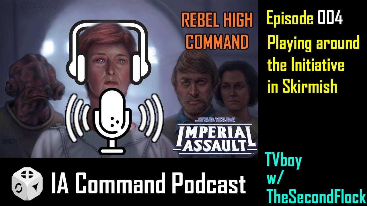 004 - Initiative - Imperial Assault IA Command Podcast