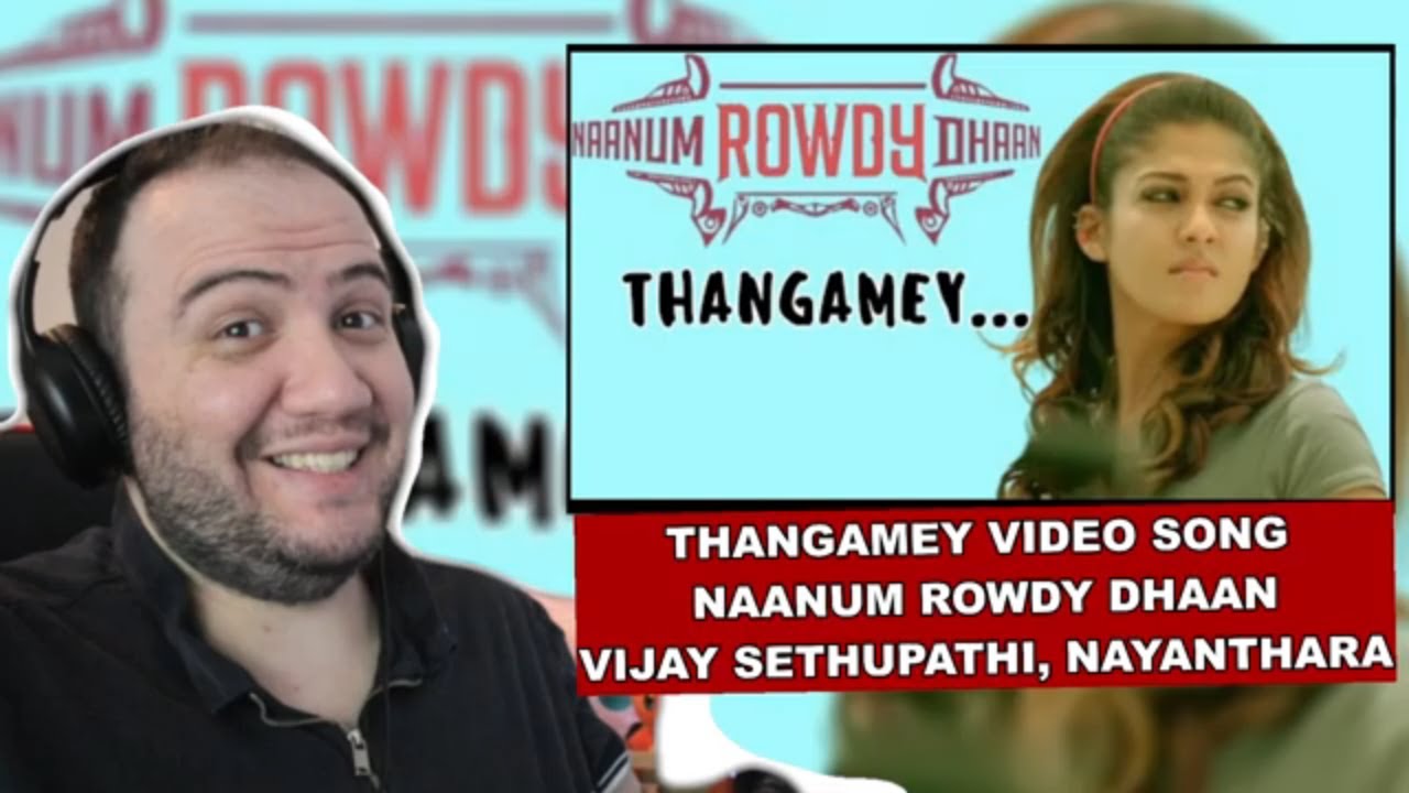 Thangamey Song Reaction | Naanum Rowdy Dhaan | Vijay Sethupathi, Nayanthara | Anirudh | Vignesh
