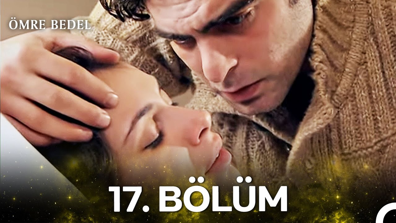 Ömre Bedel 17. Bölüm (HD KALİTE)