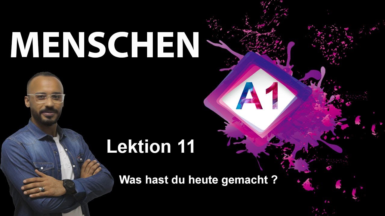 Menschen A1  lektion 11  Was hast du heute gemacht