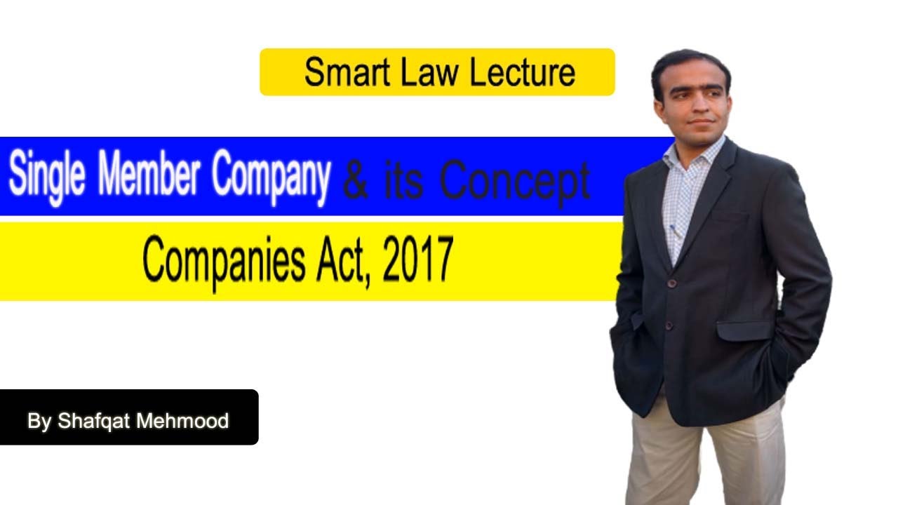 Single Member Company (SMC) |Companies Act, 2017 | Adv. Shafqat Mehmood