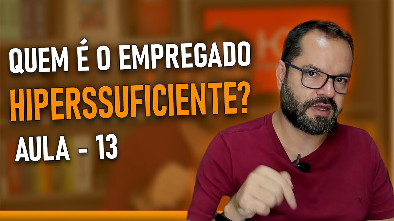 Quem &eacute; o empregado hiperssuficiente?
