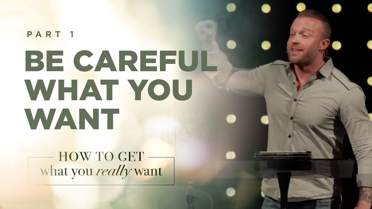 How to Get What You Really Want, Part 1: Be Careful What You Want