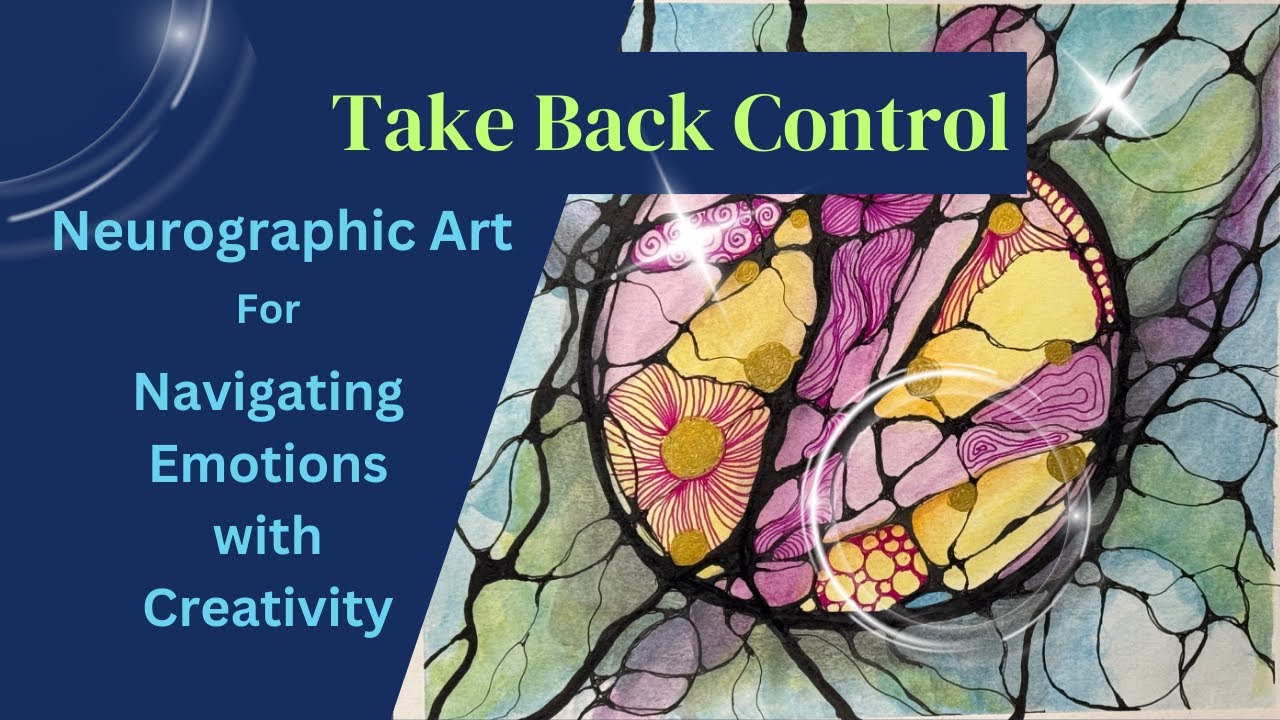Take Back CONTROL of Your Emotions with Mixed Media Neurographic Art!