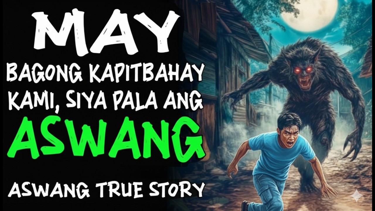 MAY BAGONG KAPITBAHAY KAMI SIYA PALA ANG ASWANG | Kwentong Aswang | True Story