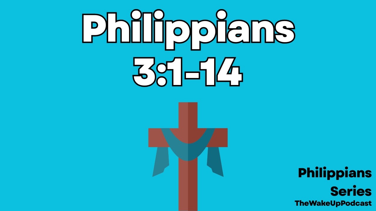 Philippians Series: Philippians 3:1-14 (Episode 40)