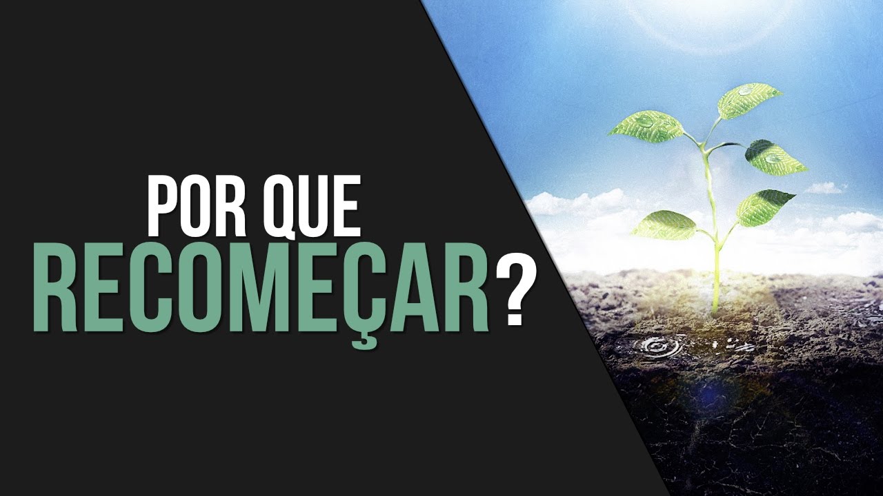 Por que Recomeçar? MELHOR VÍDEO DE REFLEXÃO 2017