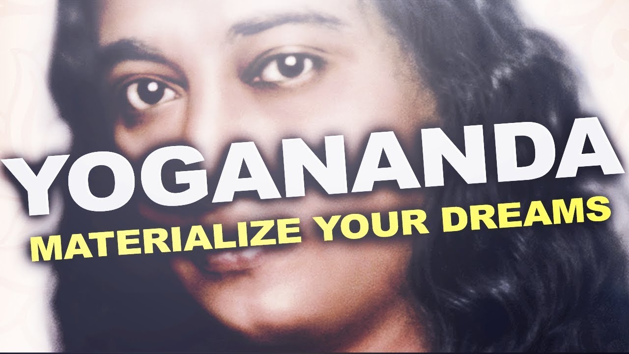 How to Materialize Your Dreams by Paramahansa Yogananda