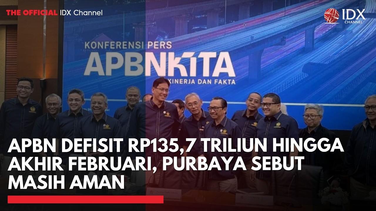 APBN Defisit Rp135,7 Triliun hingga Akhir Februari, Purbaya Sebut Masih Aman | IDXC UPDATE
