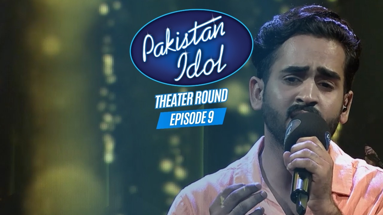 Pakistan Idol Episode 9 | Theater Round | Full Episode