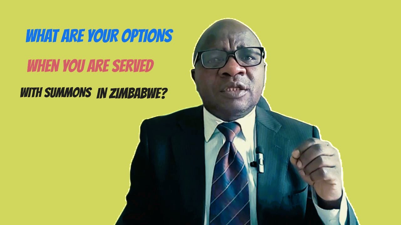 What are your OPTIONS when you are SERVED with SUMMONS in Zimbabwe?