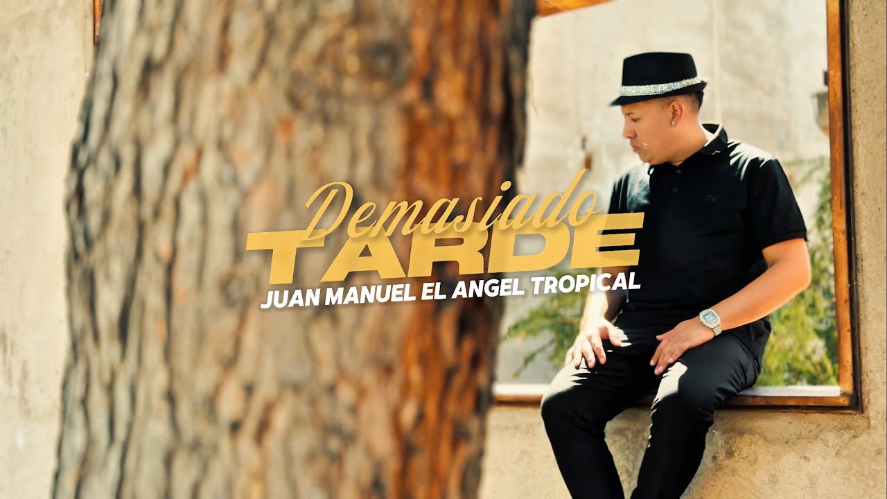 Juan Manuel El Angel Tropical - Demasiado Tarde
