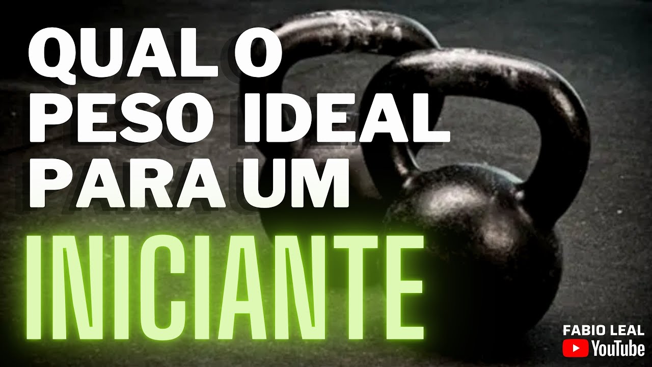 QUAL É O PESO IDEAL PARA UM INICIANTE?