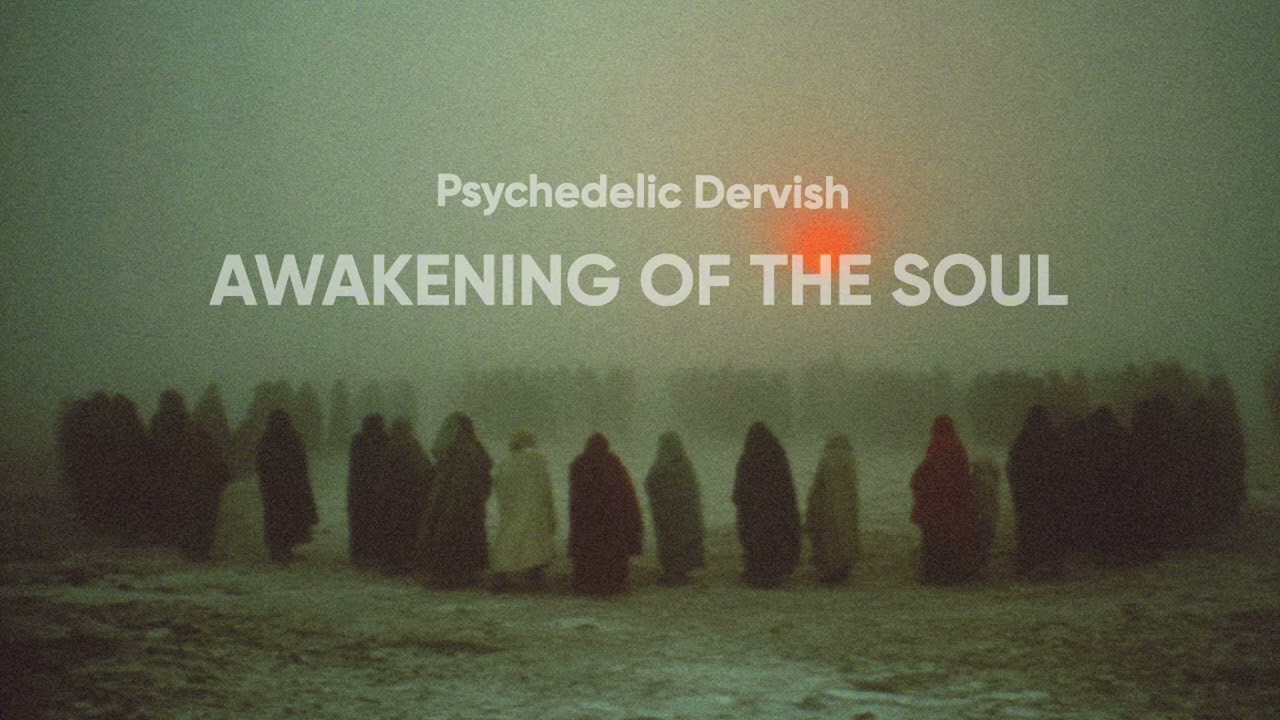 Psychedelic Dervish - Awakening of the Soul | Full Album