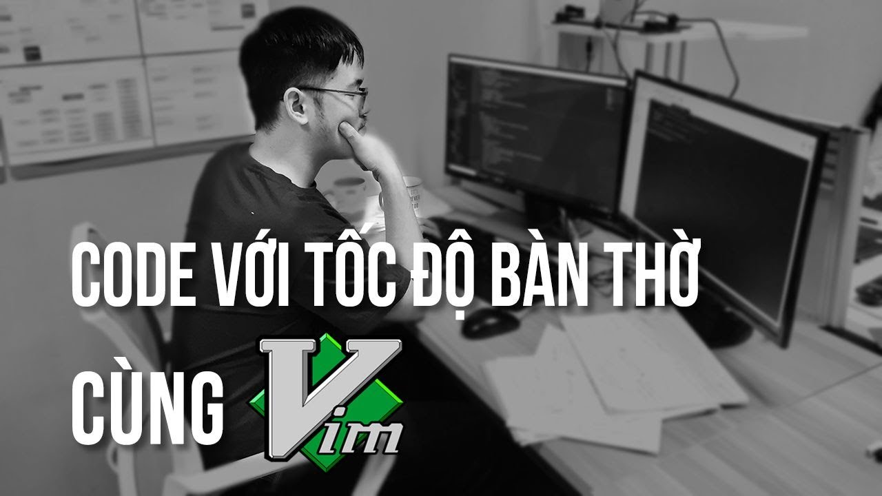 Code với tốc độ bàn thờ cùng Vim - Hướng dẫn Vim cơ bản