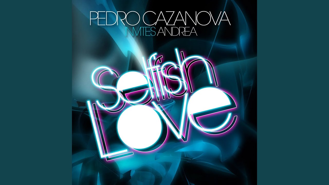 Selfish Love (Video Edit)