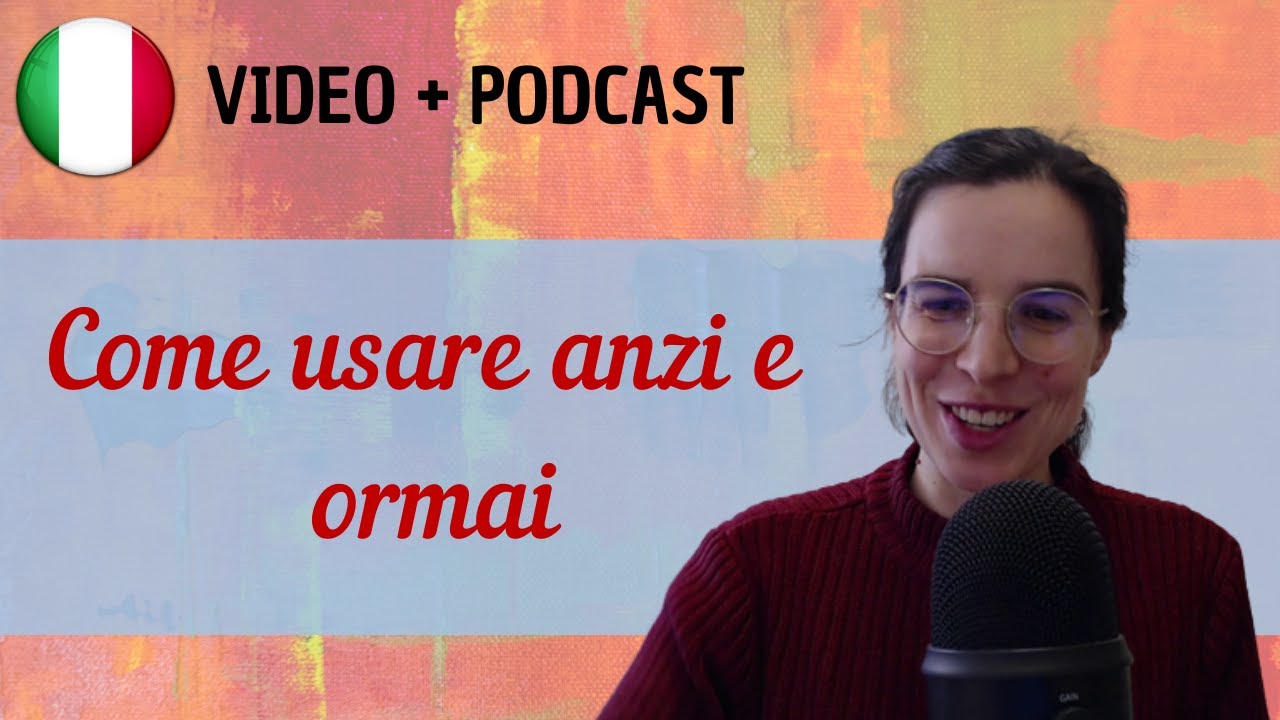 Come si usano ANZI e ORMAI || Podcast in italiano semplice || Episodio 96
