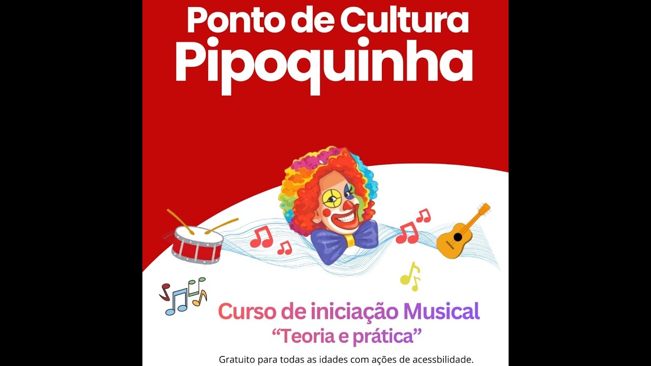 PONTO DE CULTURA PIPOQUINHA - CURSO DE INICIAÇÃO MUSICAL - TEORIA E PRÁTICA - 09/03/2026