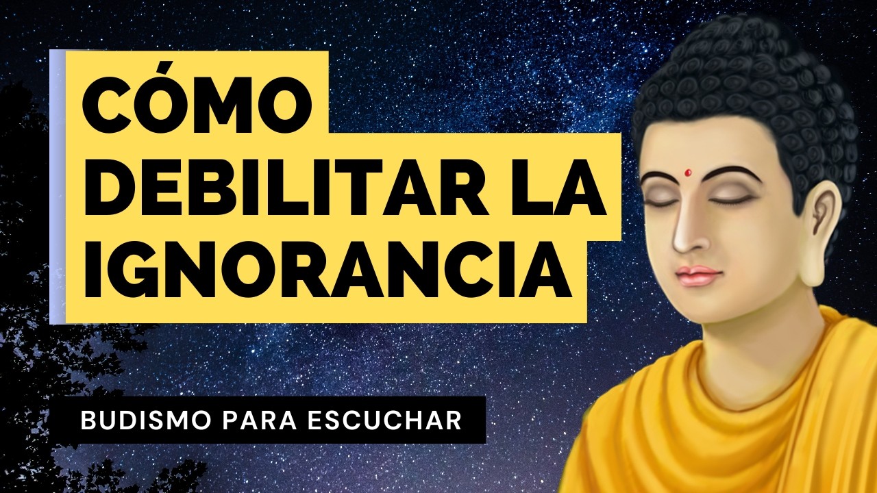 ☸️ Cómo Debilitar La Ignorancia | Perlas Budistas de Sabiduría Milenaria (Budismo, Mindfulness)
