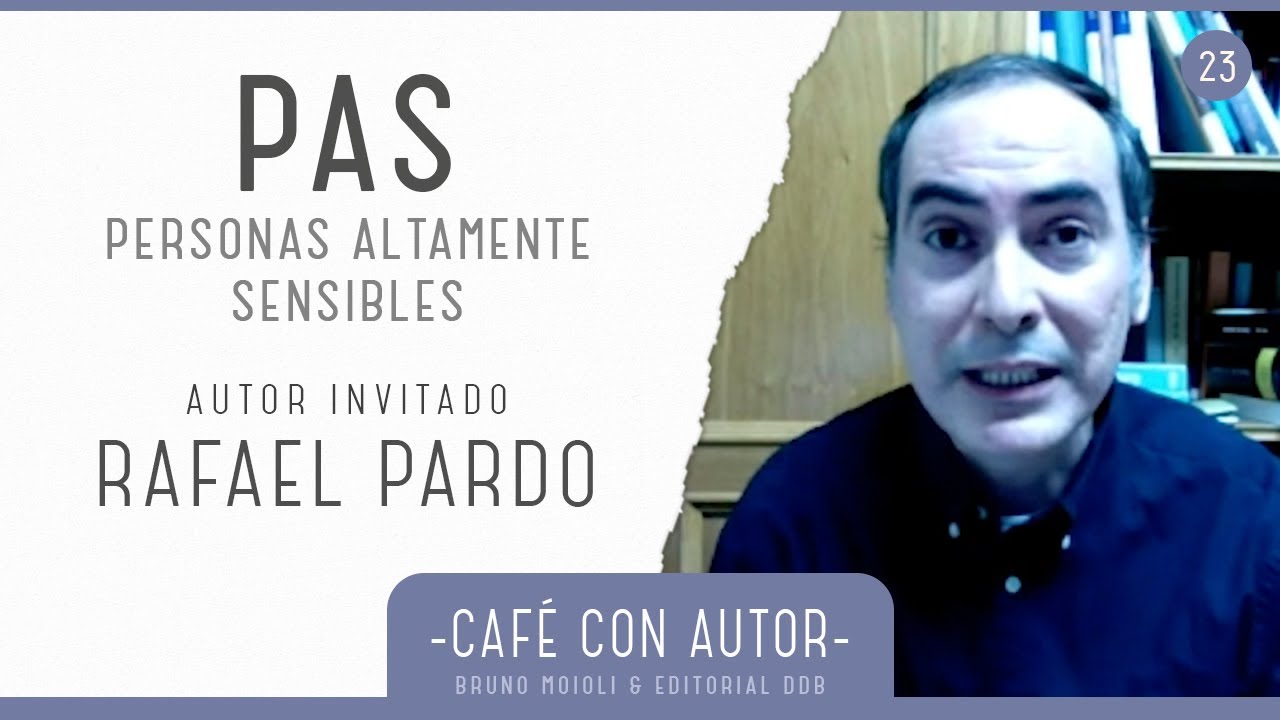 Personas Altamente sensibles (PAS)  – Rafael Pardo | Café con autor #23