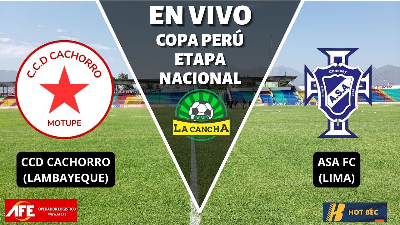 CCD CACHORRO VS ASA FC | FASE 4 IDA - ETAPA NACIONAL COPA PER&Uacute; 2025 | ZONA NORTE - EN VIVO