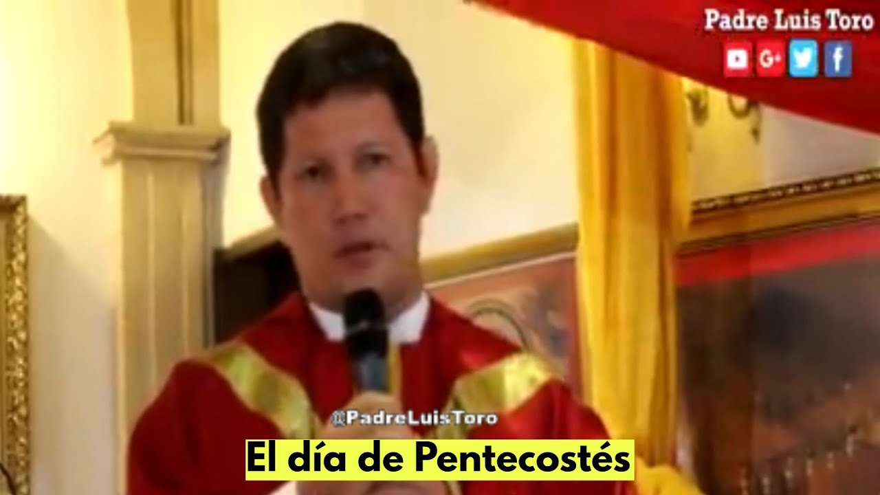 El día de Pentecostés  -  Padre Luis Toro