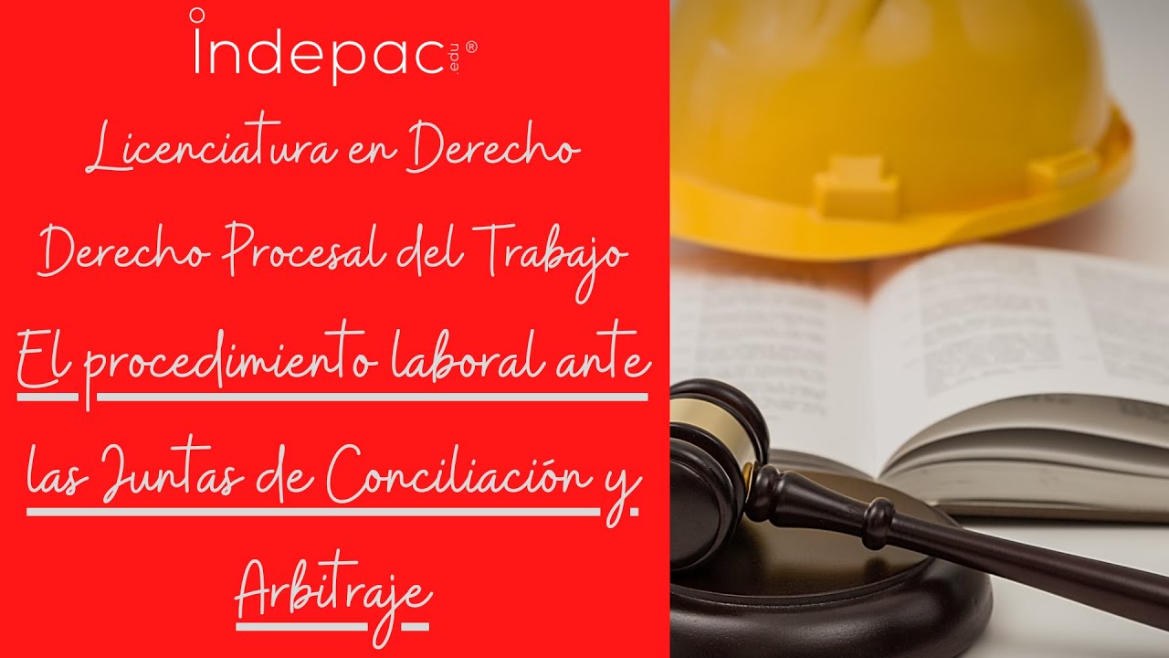 El procedimiento laboral ante las Juntas de Conciliación y Arbitraje