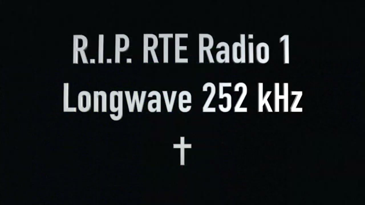 RTE Radio 1 on Longwave 252 kHz - Final Shutdown