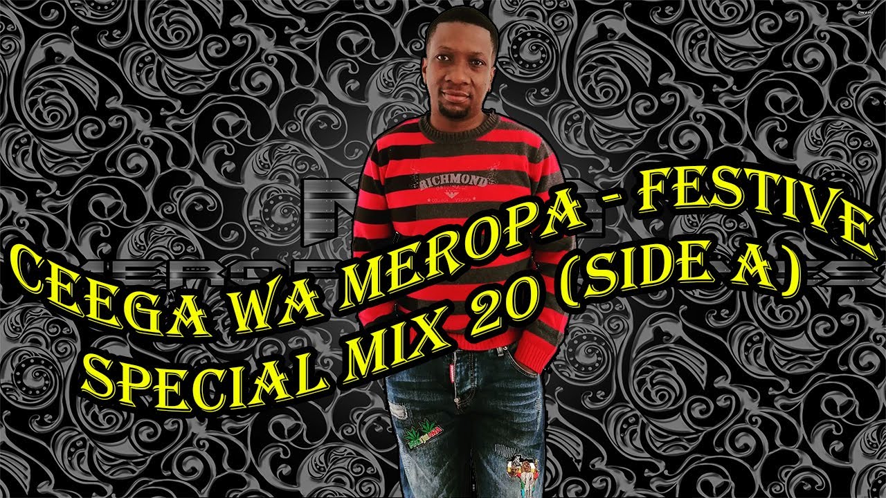 Ceega Wa Meropa - Festive Special Mix 20 (Side A)