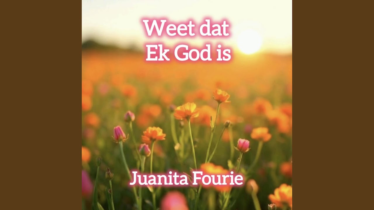 Weet dat Ek God is