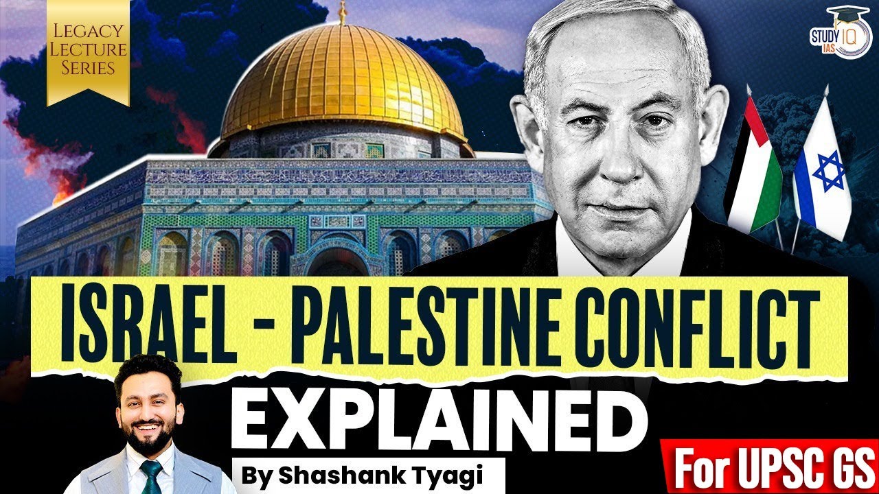 Complete Israel-Palestine Conflict Explained with Timeline | Gaza | UPSC GS2 | Legacy Lecture Series