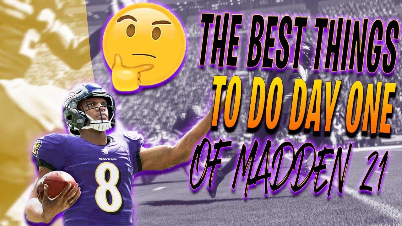 THE BEST THINGS TO DO DAY ONE OF MADDEN 21