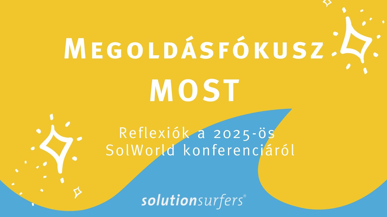 Megoldásfókusz MOST 4. - Reflexiók a 2025-ös SolWorld konferenciáról