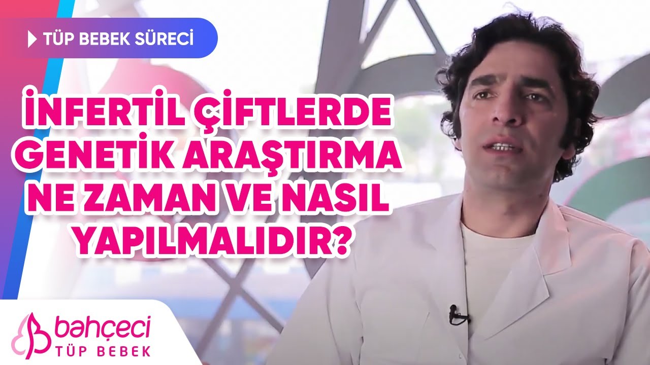 İnfertil Çiftlerde Genetik Araştırma Ne Zaman ve Nasıl Yapılmalıdır?