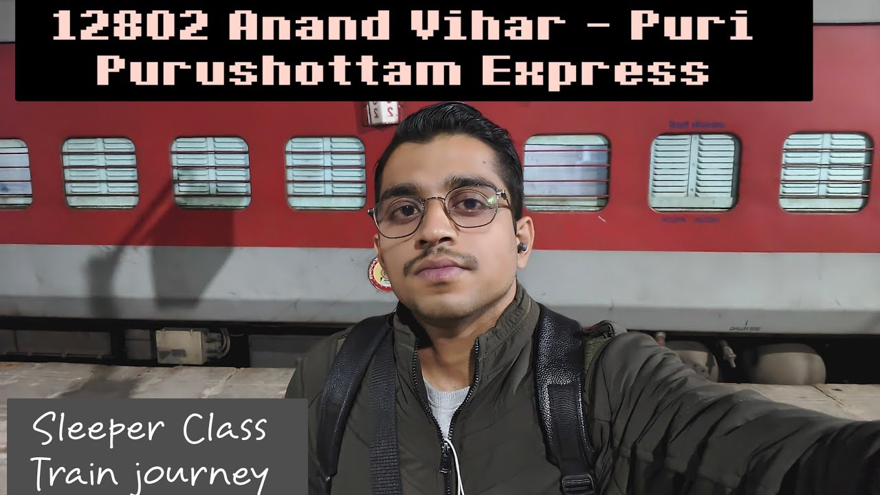 12802 | Anand Vihar - Puri | Purushottom Express train journey | Sleeper Coach  Train Journey